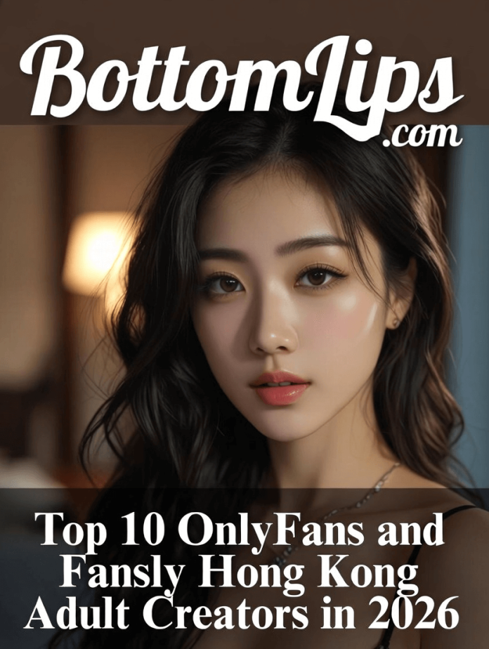 The 10 Most Addictive OnlyFans & Fansly Hong Kong Girls You’ll Obsess Over This Year