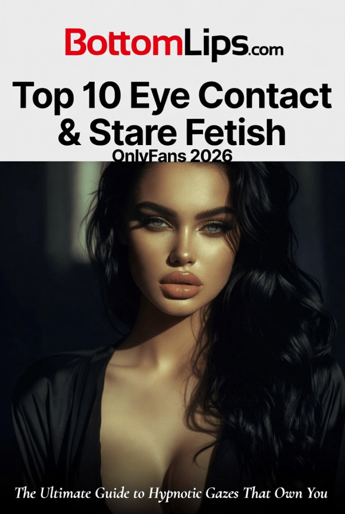 Top 10 Eye Contact & Stare Fetish OnlyFans Creators for 2026