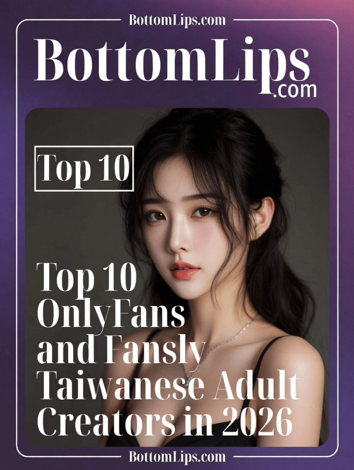 Top 10 Taiwanese Sensations Dominating OnlyFans & Fansly 2026
