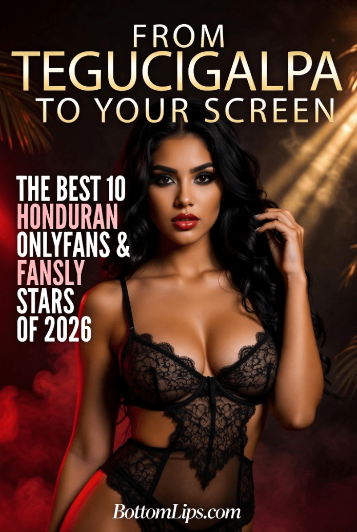 From Tegucigalpa to Your Screen The Best 10 Honduran OnlyFans & Fansly Stars of 2026