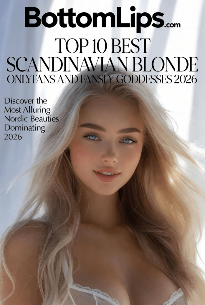 Top 10 Best Scandinavian Blonde OnlyFans and Fansly Goddesses 2026