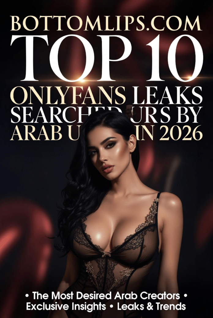 Top 10 OnlyFans Leaks Searched by Arab Users in 2026